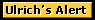 [ULRICH'S ALERT]